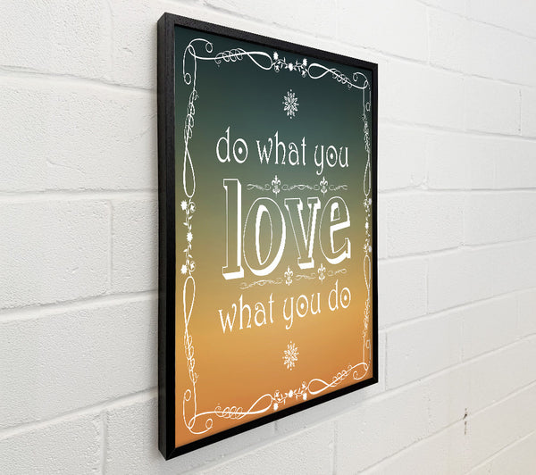 Do What You Love What You Do