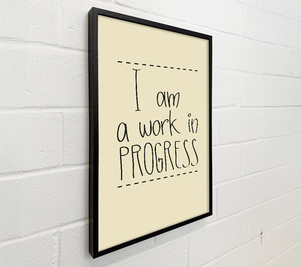 I Am A Work In Progress
