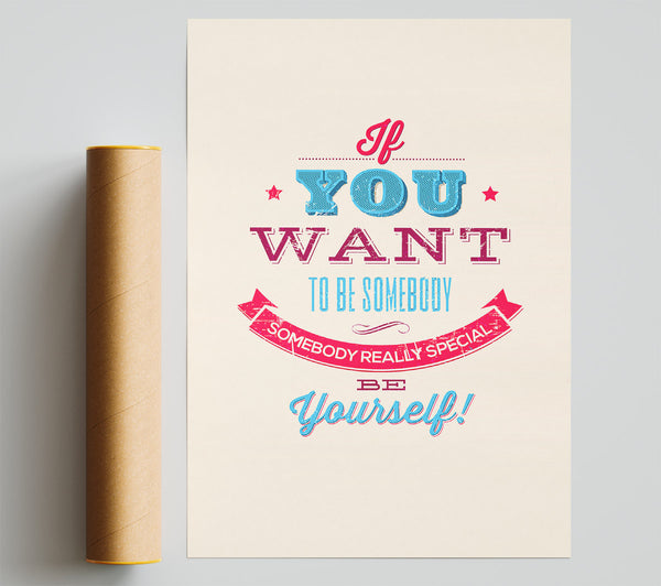 If You Want To Be Somebody Giclee Print