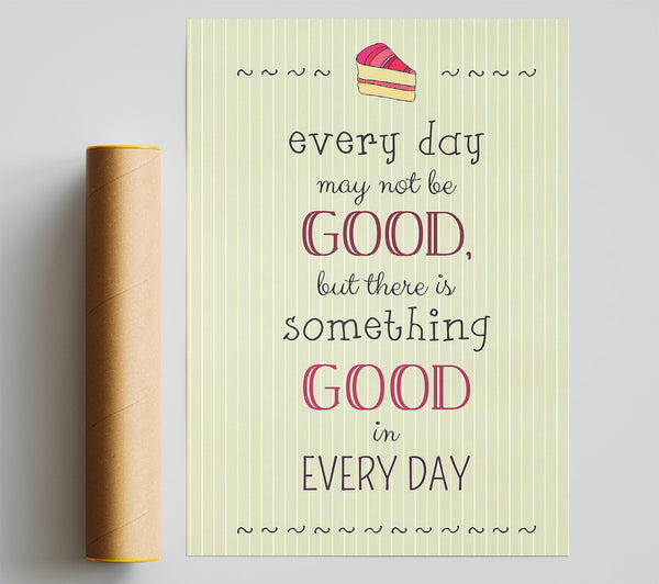 Every Day May Not Be Good Print