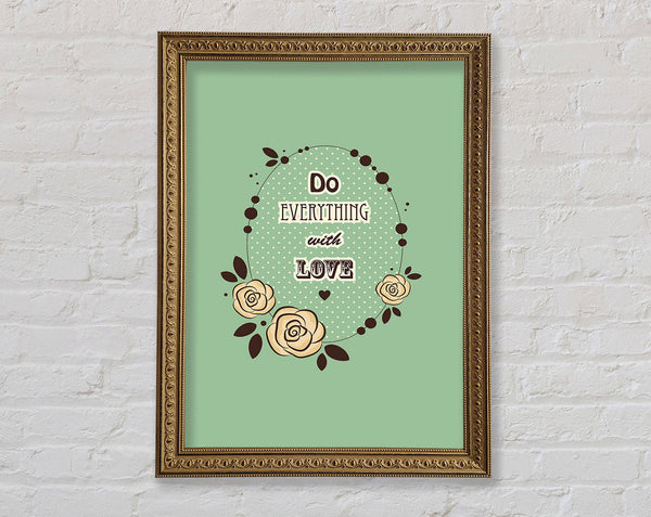 Do Everything With Love Framed Print