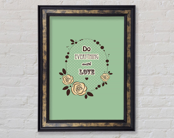 Do Everything With Love Framed Print