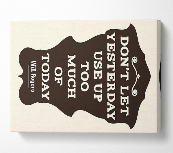  A Canvas Print of Don't Let Yesterday Canvas Wall Art
