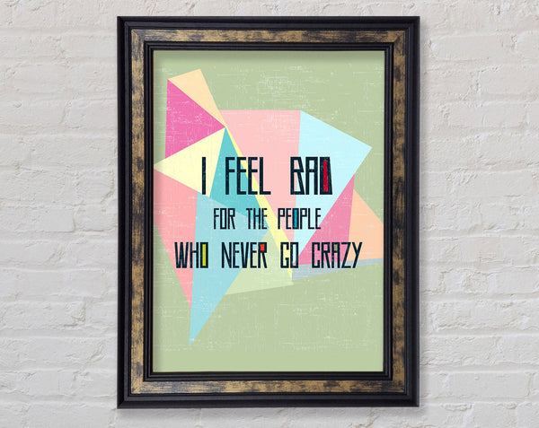 I Feel Bad For The People Framed Print