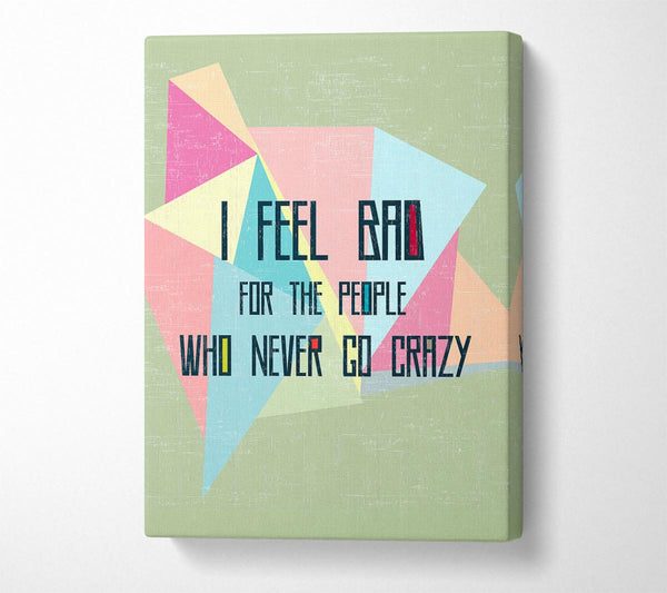  A Canvas Print of I Feel Bad For The People Canvas Wall Art