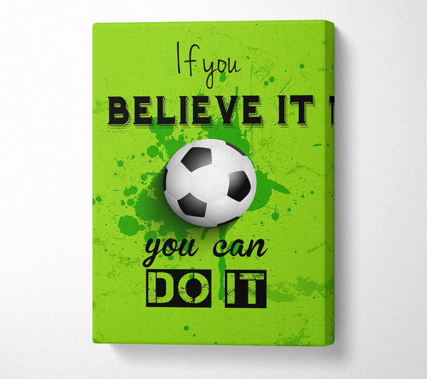  A Canvas Print of If You Believe It Football Canvas Art