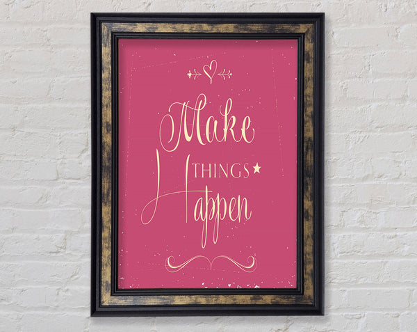 Make Things Happen 2 Framed Print
