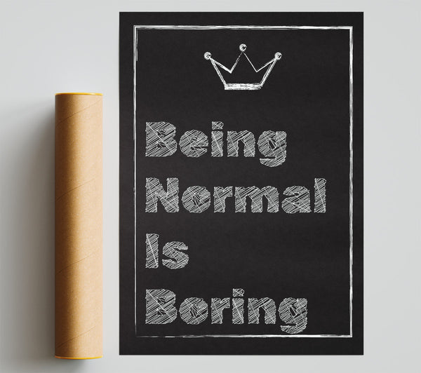 Being Normal Is Boring Poster