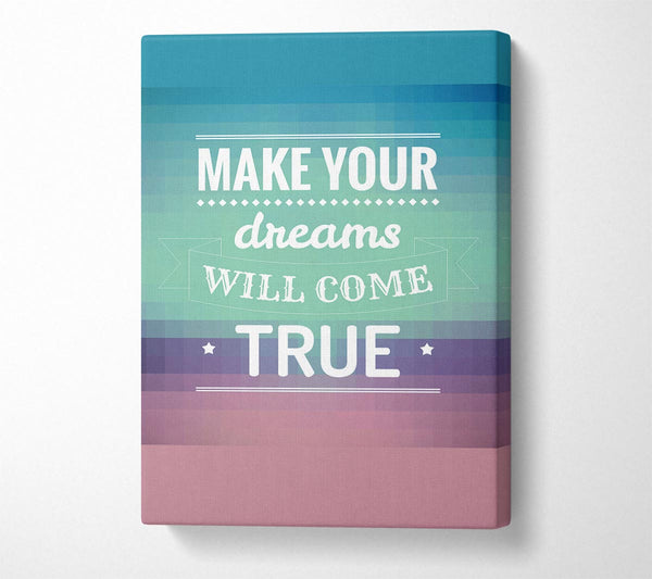  A Canvas Print of Make Your Dreams Canvas Print