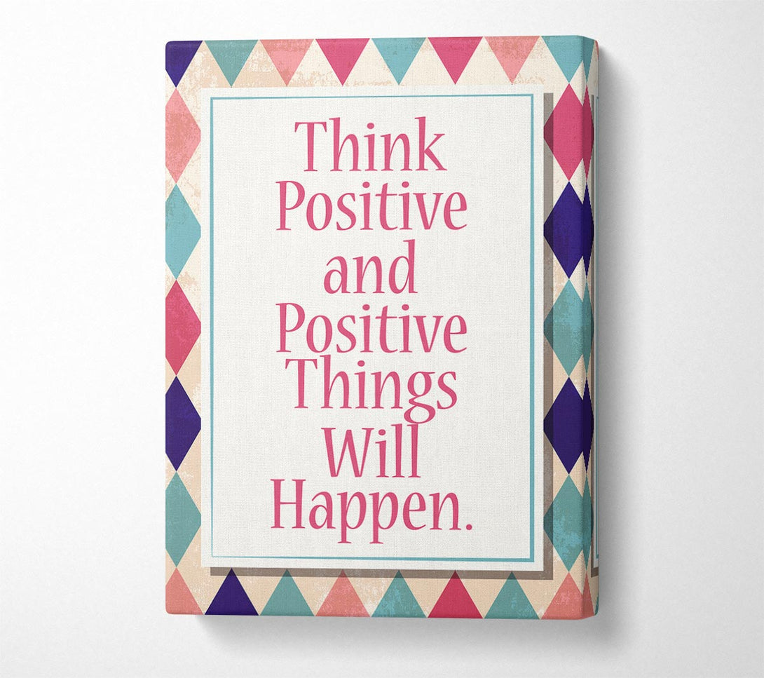  A Canvas Print of Think Positive Canvas Print