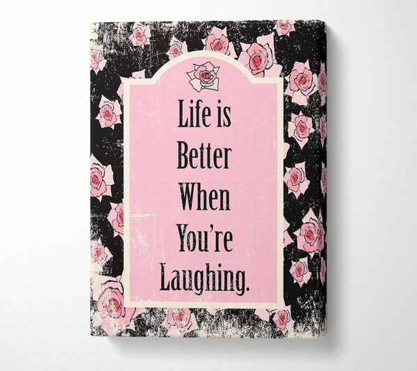 A Canvas Print of Life Is Better When You're Laughing Canvas Art