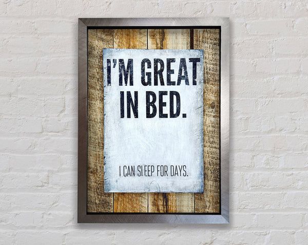 I'm Great In Bed Framed Print