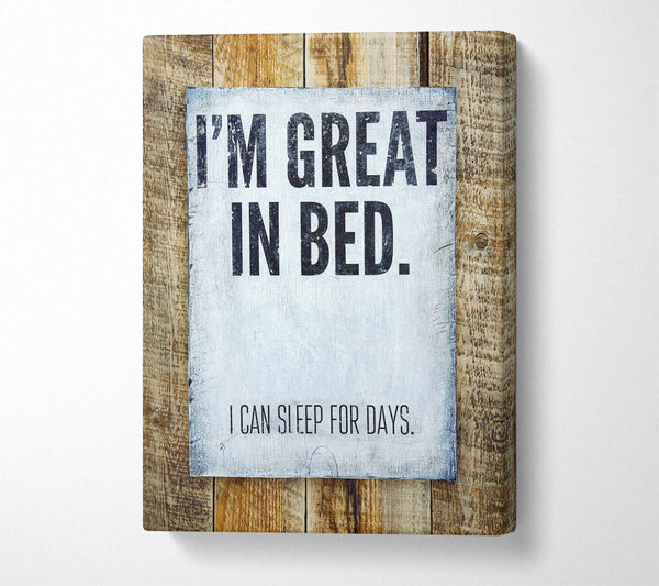  A Canvas Print of I'm Great In Bed Canvas Art