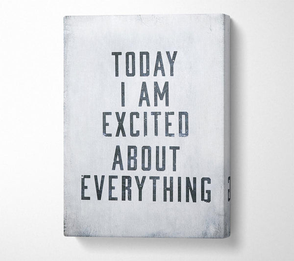  A Canvas Print of Today I Am Excited Canvas Wall Art
