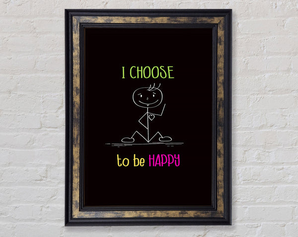 I Choose To Be Happy Framed Print