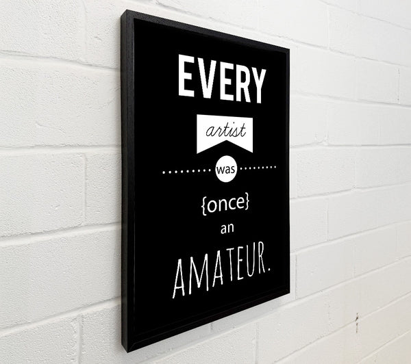 Every Artist Was Once An