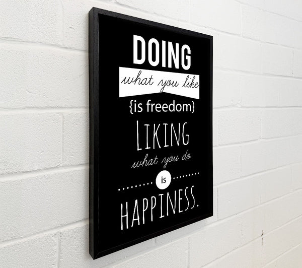 Doing What You Like Is Freedom