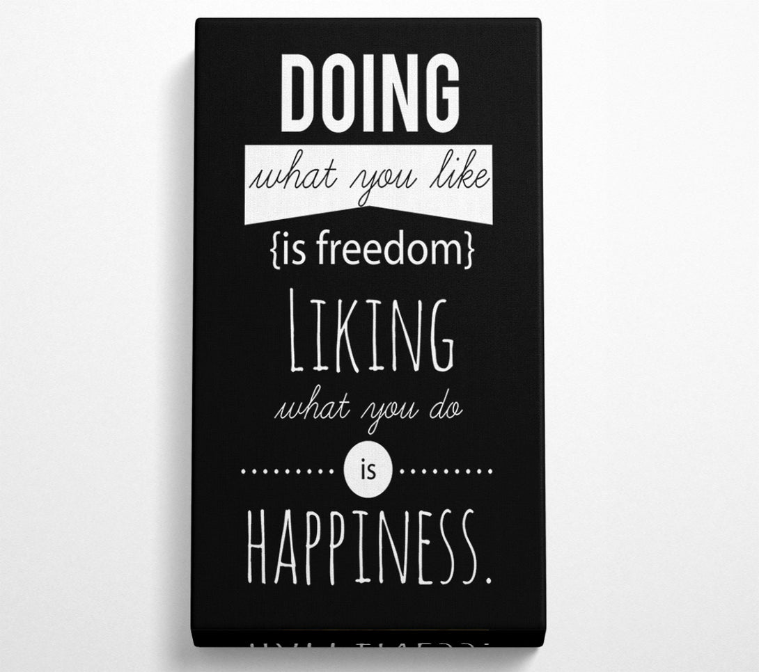  A Canvas Print of Doing What You Like Is Freedom Canvas Print