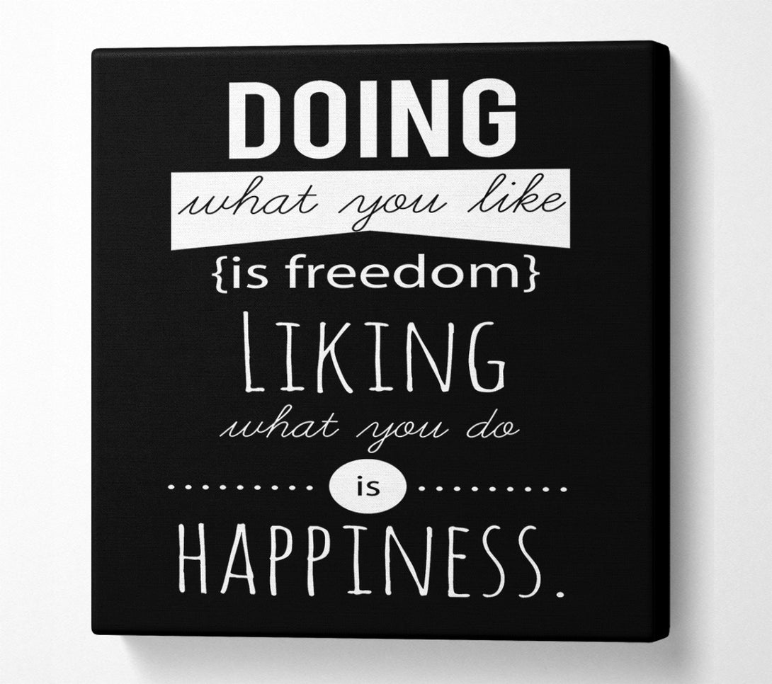  A Canvas Print of Doing What You Like Is Freedom Canvas Print