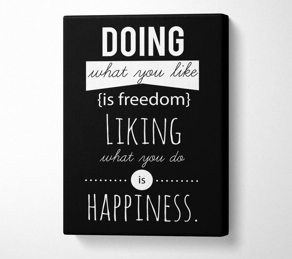  A Canvas Print of Doing What You Like Is Freedom Canvas Print