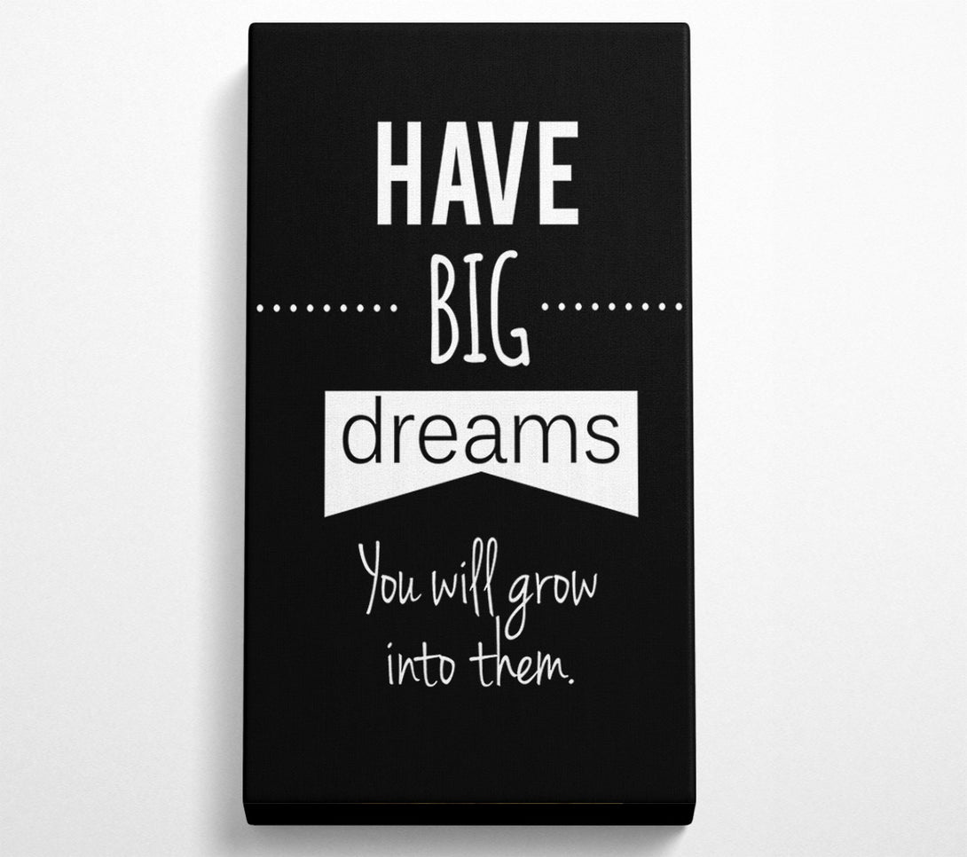  A Canvas Print of Have Big Dreams Canvas Art