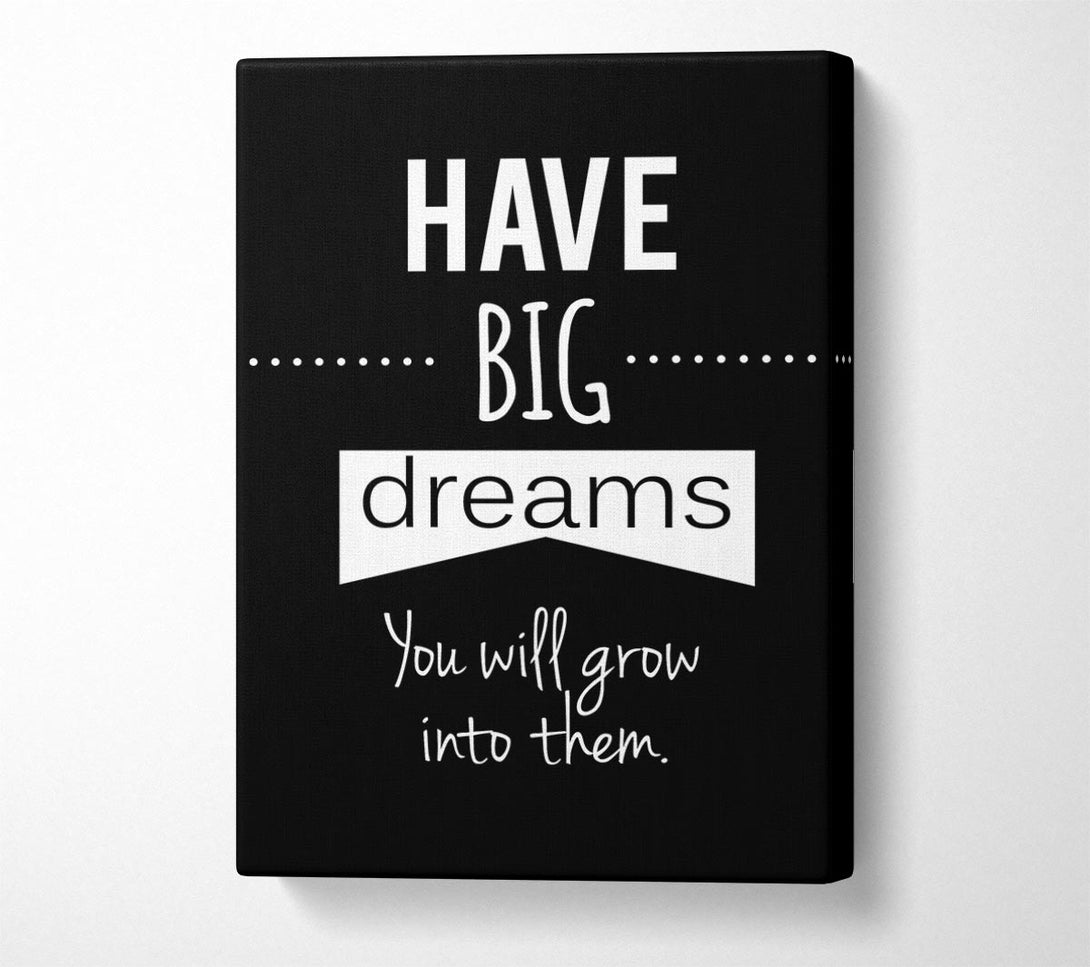  A Canvas Print of Have Big Dreams Canvas Art
