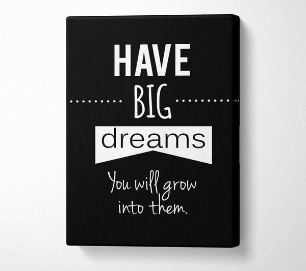  A Canvas Print of Have Big Dreams Canvas Art