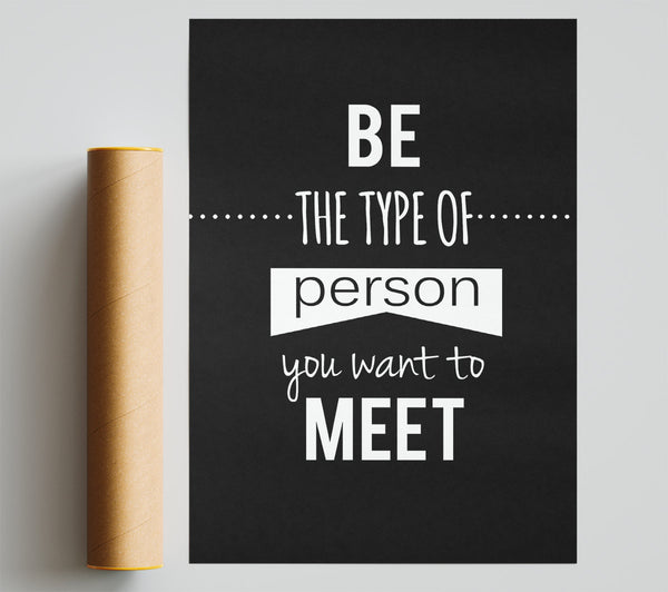 Be The Type Of Person You Want Giclee Print
