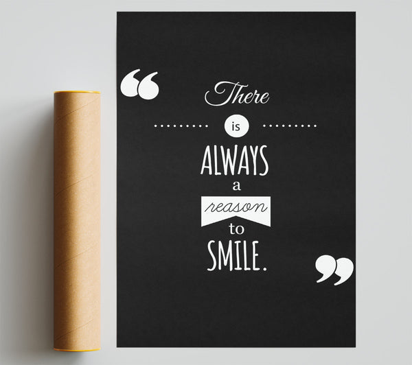 There Is Always A Reason To Smile Poster