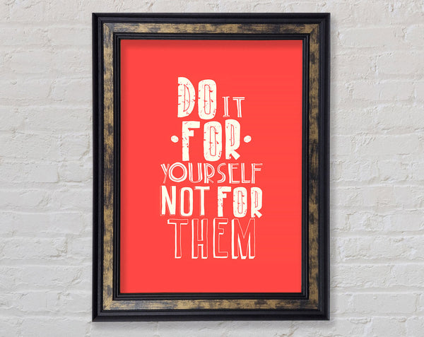 Do It For Yourself Framed Print