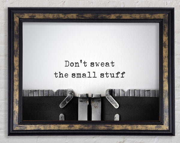 Don't Sweat The Small Stuff Framed Print