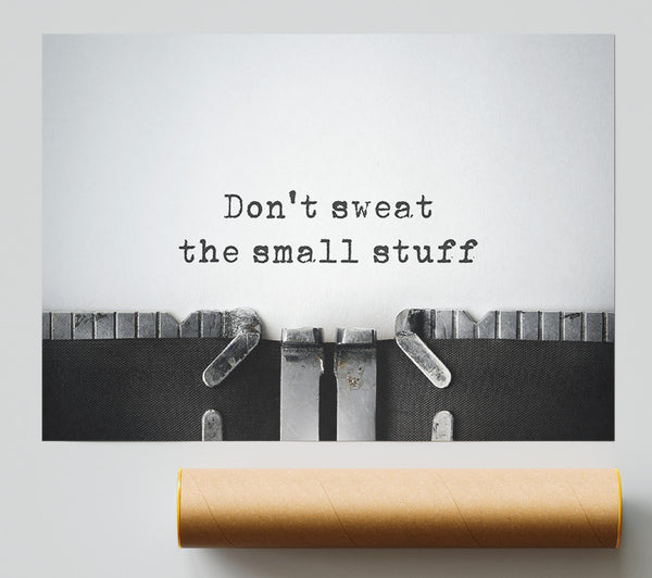 Don'T Sweat The Small Stuff Print