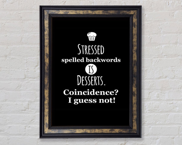 Stressed Spelt Backwards Framed Print