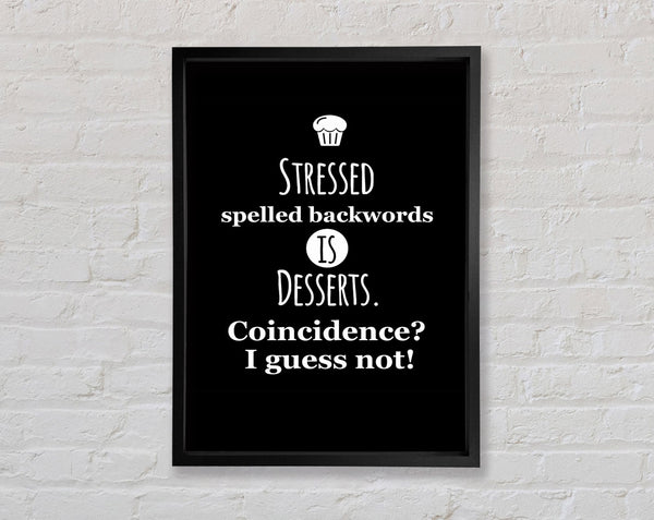 Stressed Spelt Backwards Framed Print
