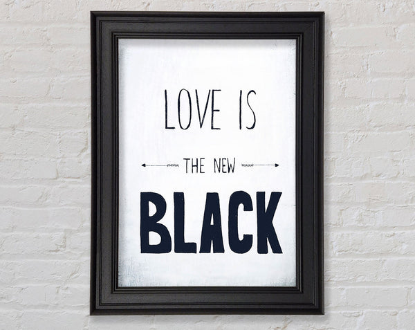 Love Is The New Black Framed Print