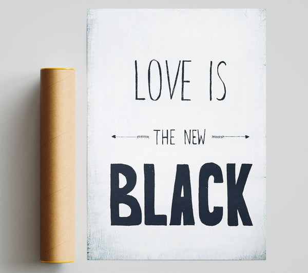 Love Is The New Black Poster