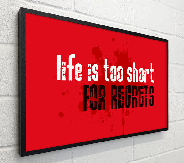 Life Is To Short For Regrets