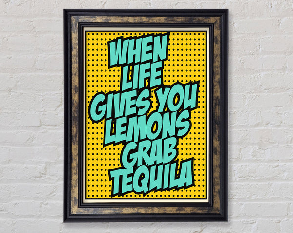 When Life Gives You Lemons Tequila 1 Framed Print
