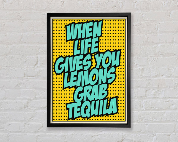 When Life Gives You Lemons Tequila 1 Framed Print