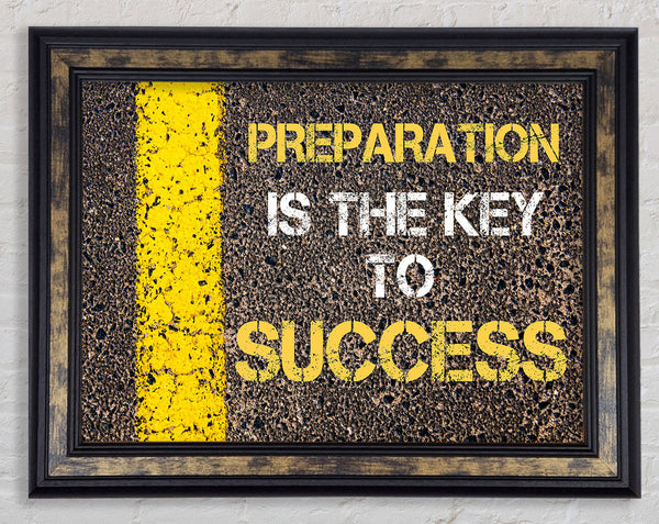 Preperation Is The Key Framed Print