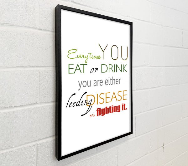 Every Time You Eat Or Drink
