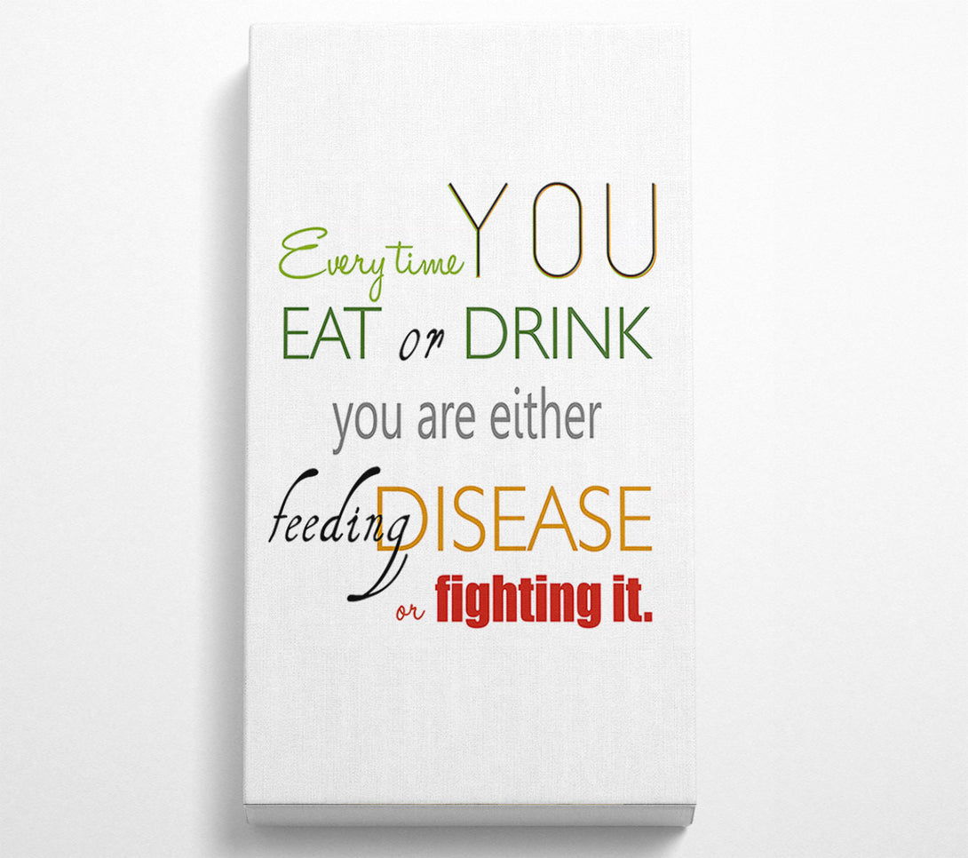  A Canvas Print of Every Time You Eat Or Drink Canvas Wall Art