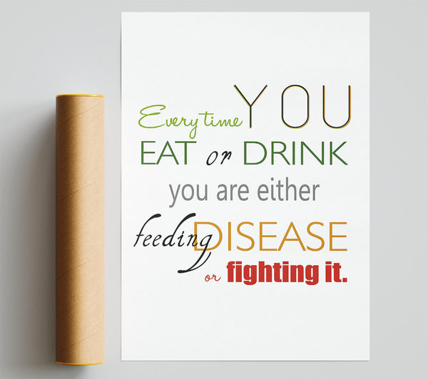 Every Time You Eat Or Drink Poster