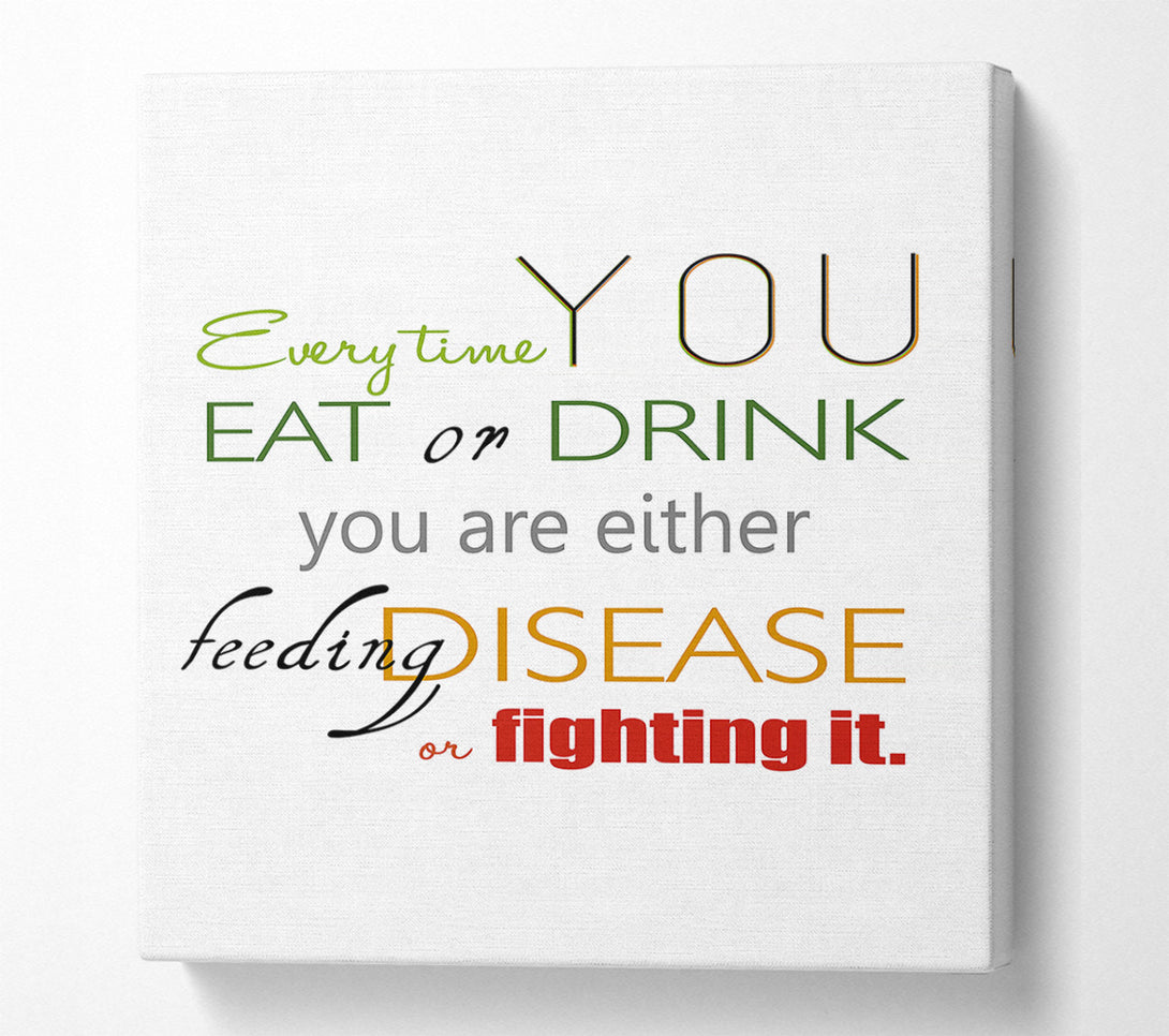  A Canvas Print of Every Time You Eat Or Drink Canvas Wall Art