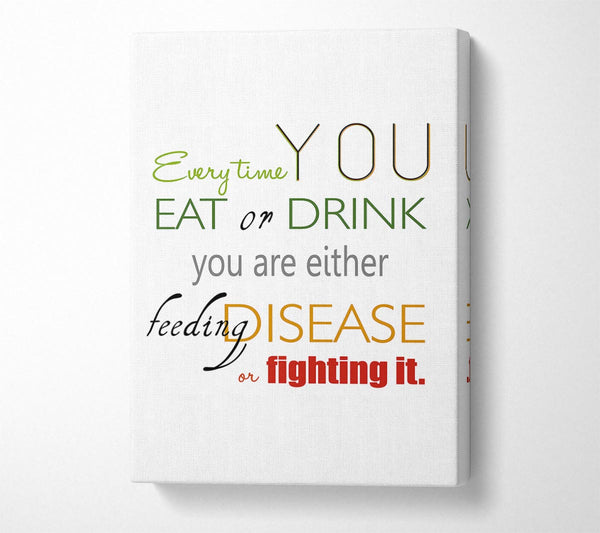  A Canvas Print of Every Time You Eat Or Drink Canvas Wall Art