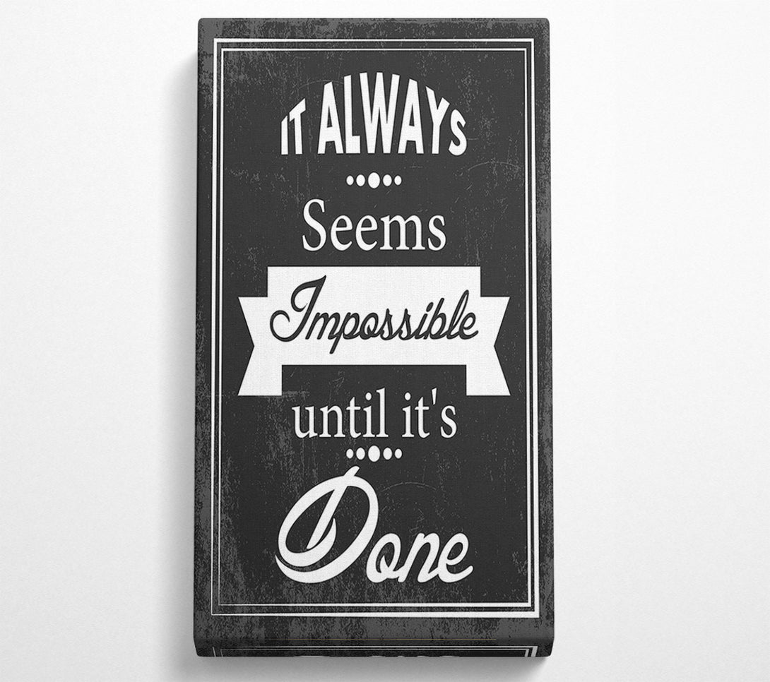  A Canvas Print of It Always Seems Impossible 3 Canvas Print