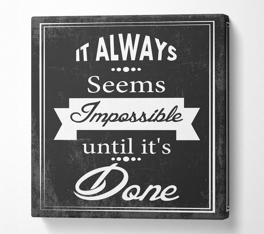  A Canvas Print of It Always Seems Impossible 3 Canvas Print