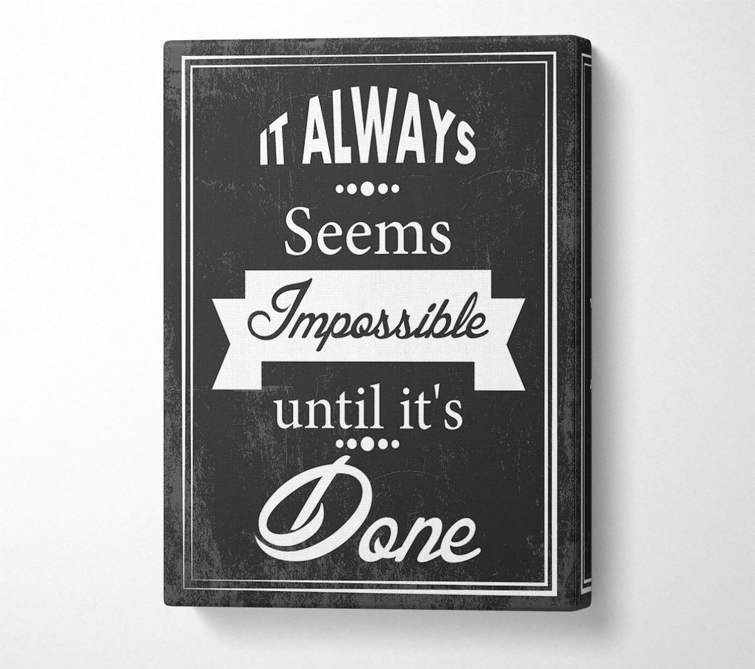  A Canvas Print of It Always Seems Impossible 3 Canvas Print