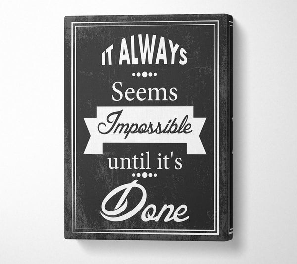  A Canvas Print of It Always Seems Impossible 3 Canvas Print
