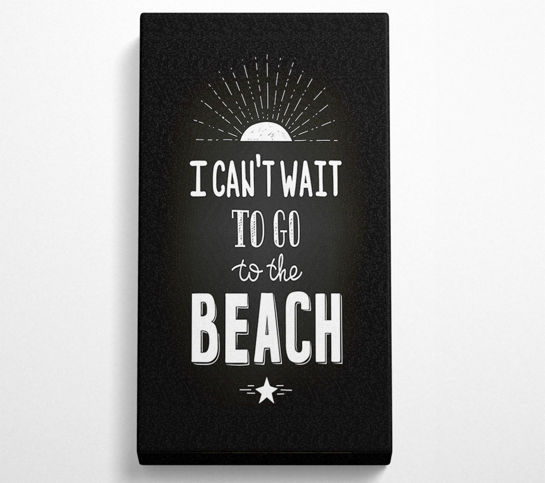  A Canvas Print of I Can't Wait To Go To The Beach Canvas Wall Art
